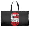 once you stick my meat in your mouth you're going to want to swallow g Weekender Totes