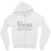 i'm a teacher to save time let's assume i'm never wrong Zipper Hoodie