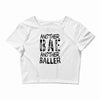 another bae another baller girls Crop Top