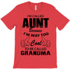 I'm Called Aunt Because I'm Way Too Cool To Be Called Grandma T-Shirt
