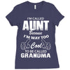 I'm Called Aunt Because I'm Way Too Cool To Be Called Grandma Ladies Fitted T-Shirt