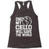 only my cello will save the world Racerback Tank