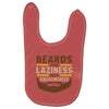 beards turn laziness into awesomeness Baby Bibs