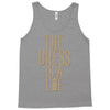 the dress is a lie Tank Top