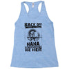 Back Of I Have A Crazy Nana And I am not Afraid To Use Her Racerback Tank