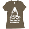 Feed Me And Tell Me I Am Pretty Ladies Fitted T-Shirt