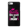 Queens Are Born in May iPhone 7 Case