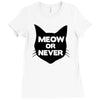 meow or never cat Ladies Fitted T-Shirt