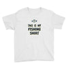 my fishing shirt Youth Tee