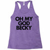 oh my god becky Racerback Tank