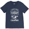 I Don't Need Therapy Just to Go Camping V-Neck Tee