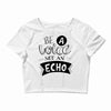 be a voice not an echo Crop Top