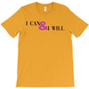 i can &amp; i will T-Shirt