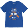 All Men Created Equal But The Best Born In May V-Neck Tee