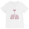 when you sip, i sip, we sip V-Neck Tee