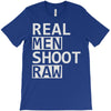 real men shoot raw T-Shirt