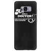 are you a doctor 'cause you just cured my erectile dysfunction Samsung Galaxy S8 Plus