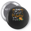 fall i teach the cutest pumpkins Pin-back button
