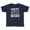 Back Off Crazy Granddad Afraid To Use Him Toddler T-shirt