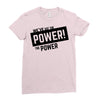 we've got the power Ladies Fitted T-Shirt