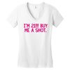 i'm 21... buy me a shot Women's V-Neck T-Shirt