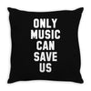only music can save us Throw Pillow
