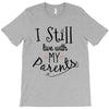 I Still Live With My Parents T-Shirt