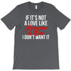 if it's not a love like roseanne &amp; dan i don't want it T-Shirt