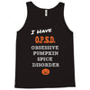 i have obsessive pumpkin spice disorder Tank Top