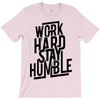 Work Hard, Stay Humble T-Shirt
