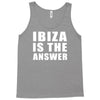 ibiza is the answer Tank Top