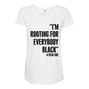 rooting for everybody t shirt Maternity Scoop Neck T-shirt