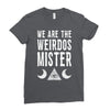 we are the weirdos mister Ladies Fitted T-Shirt