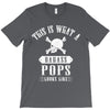 This Is What A Bad Ass Pops Looks Like T-Shirt