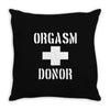 orgasm donor funny Throw Pillow