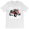 still plays with trucks family matching T-Shirt