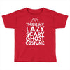 this is my lazy ghost costume 3 Toddler T-shirt