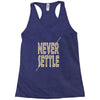never settle Racerback Tank