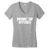 drink up bitches (2) Women's V-Neck T-Shirt