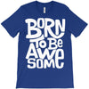 born to be awesome T-Shirt