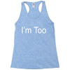 i'm too Racerback Tank