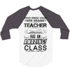 This 4 TH Grade Teacher Has An Amazing! Class 3/4 Sleeve Shirt