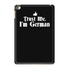 trust me, i'm german   deutschland germany person race text pride tee iPad Mini 4 Case
