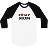 i love my mom 3/4 Sleeve Shirt