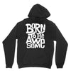 born to be awesome Hoodie