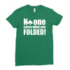 no one cares what you folded Ladies Fitted T-Shirt