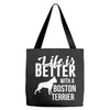 life is better with a boston terrier Tote Bags