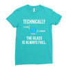 technically, the glass is always full Ladies Fitted T-Shirt