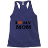 i love my mom Racerback Tank