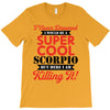 i never dreamed i would be a super cool scorpio but here i am killing T-Shirt